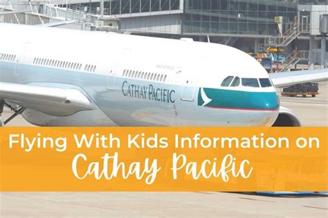 Cathay Pacific Flying With Kids Information • Family Travel Tips.